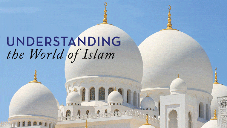 Understanding the World of Islam