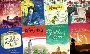 Book covers for The Treasure of Maria Mamoun by Chalfoun, Michelle, Sittings Secrets by Naomi Shihab Nye, Honeybee by Naomi Shihab Nye, Yaffa and Fatima Shalom Salaam by Fawzia Gilani-Williams, Lailah's Lunchbox by Reem Faruqi, Poppies of Iraq by Brigitte Findakly, The Turtle of Oman by Naomi Shihab Nye, Saving Sky by Diane Stanley