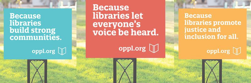 Three library lawn signs: Because libraries build strong communities, Because libraries let everyone's voice be heard, and Because libraries promote justice and inclusion for all.