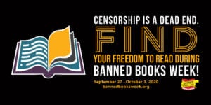 Censorship is a dead end. Find your freedom to read during Banned Books Week.