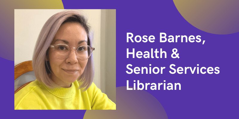Rose Barnes, Health and Senior Services Librarian