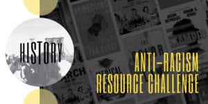 Anti-Racism Resource Challenge Collage: History