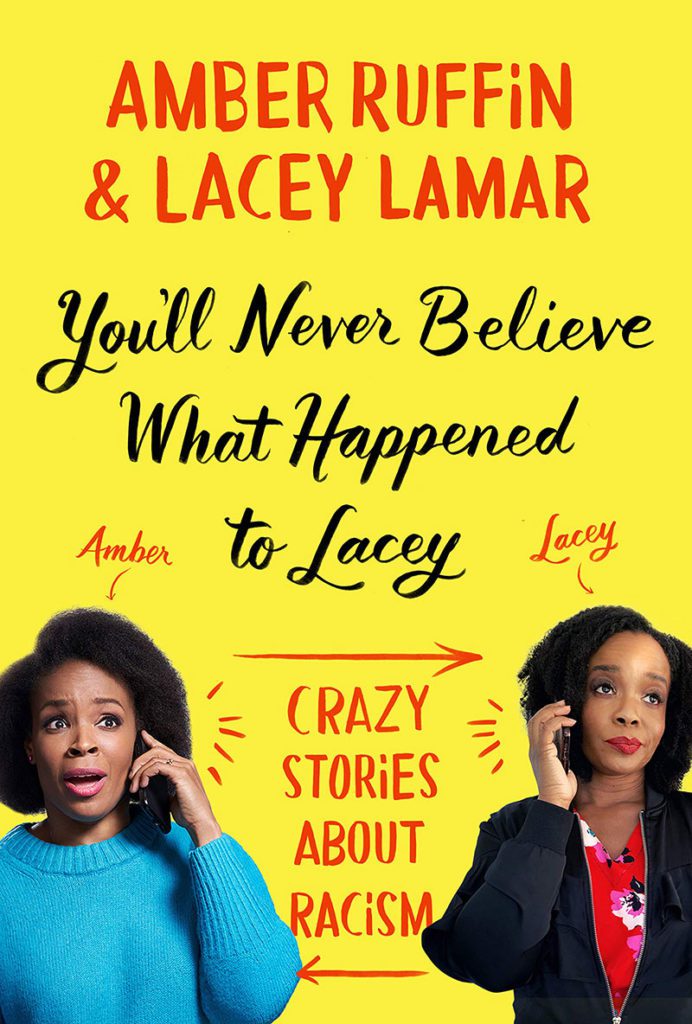 Book cover for You'll Never Believe What Happened to Lacey: Crazy Stories About Racism by Amber Ruffin