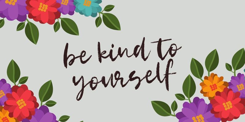 Be Kind to Yourself written on a floral background