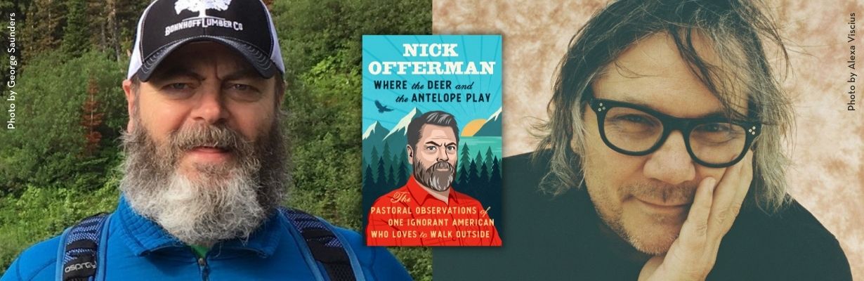 Photos of Nick Offerman (photo by George Saunders) and Jeff Tweedy (Photo by Alexa Viscius) with a photo of a copy of Nick Offerman's newest book  Where the Deer and the Antelope Play in between