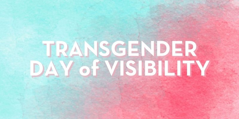 Transgender Day of Visibility