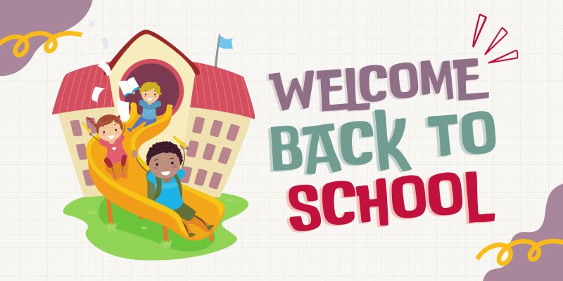 A graphic featuring an illustration of a schoolhouse with children coming down a slide built on the front and the text Welcome Back to School