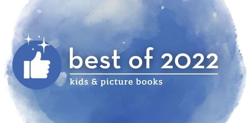 Best of 2022: kids & picture books text next to a thumbs up icon with sparkles floating above, all on a misty blue orb background
