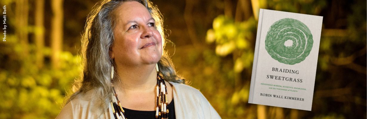 Robin Wall Kimmerer with book cover of "Braiding Sweetgrass: Indigenous Wisdom, Scientific Knowledge, and the Teachings of Plants"