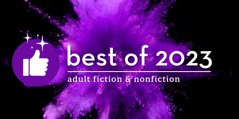 Best of 2023: Adult fiction & nonfiction