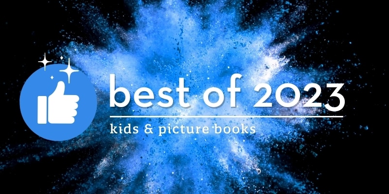 Best of 2023: Kids & Picture Books