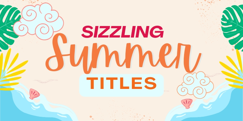 A bright beach scene graphic with text that reads Sizzling Summer Titles