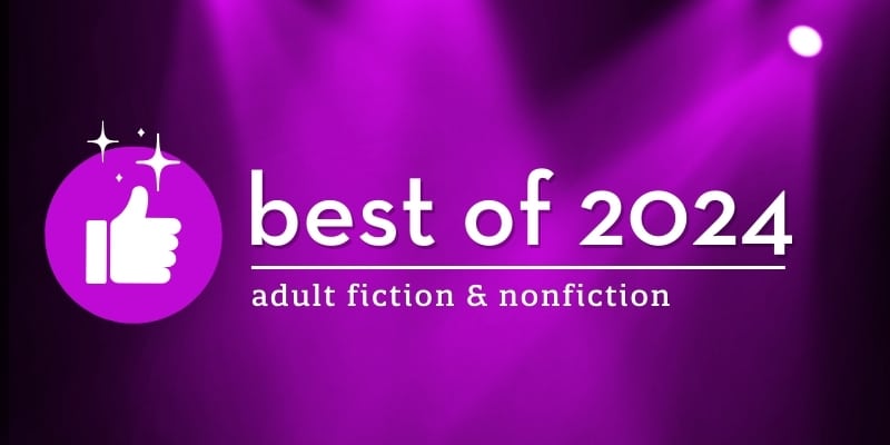 Best of 2024: Adult fiction & nonfiction