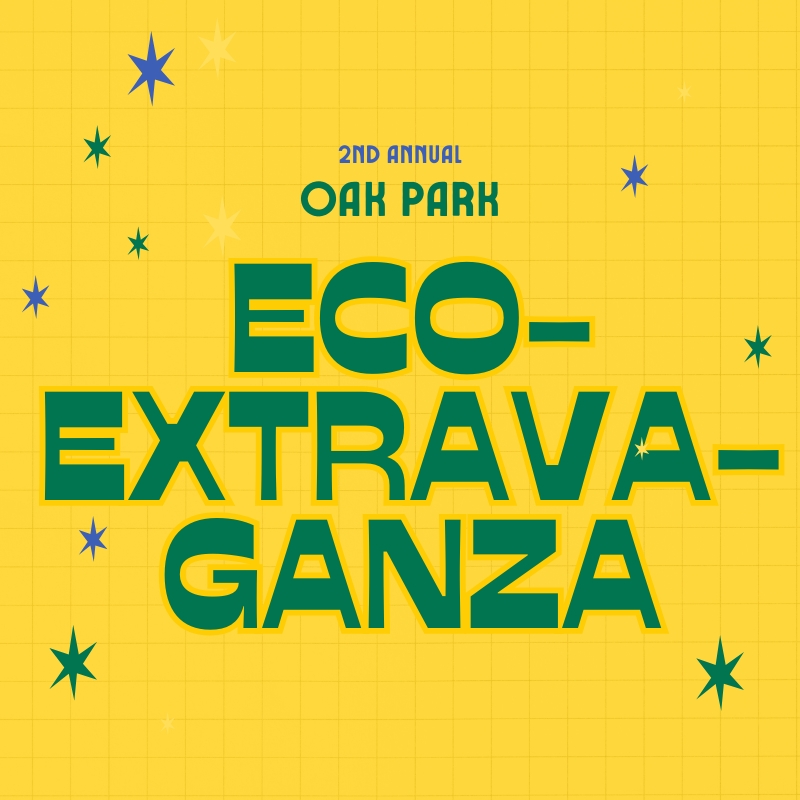 2nd Annual Oak Park Eco-Extravaganza on yellow background and stars