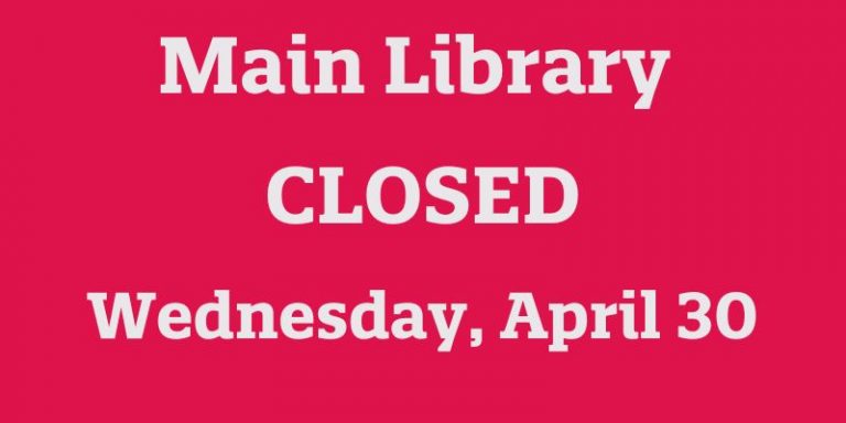 Main Library Closed Wednesday, April 30