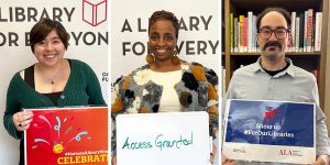 Collage of three library staff holding signs to celebrate and stand up for public libraries during National Library Week