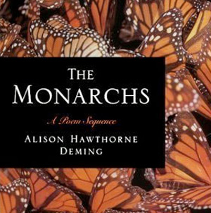 Cover of the book The Monarchs: A Poem Sequence by Alison Hawthorne Deming.